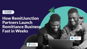 How RemitJunction partners launch remittance business fast in weeks
