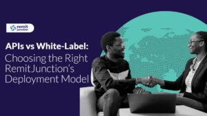 APIs vs White-Label Choosing the Right RemitJunction’s Deployment