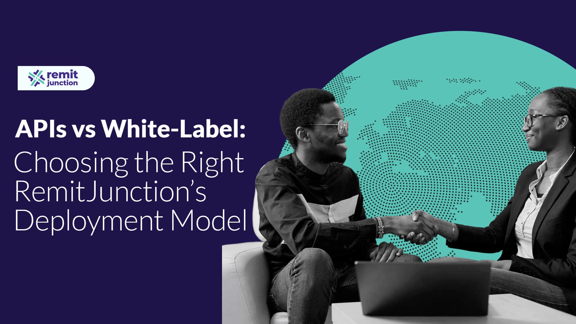 APIs vs White-Label Choosing the Right RemitJunction’s Deployment